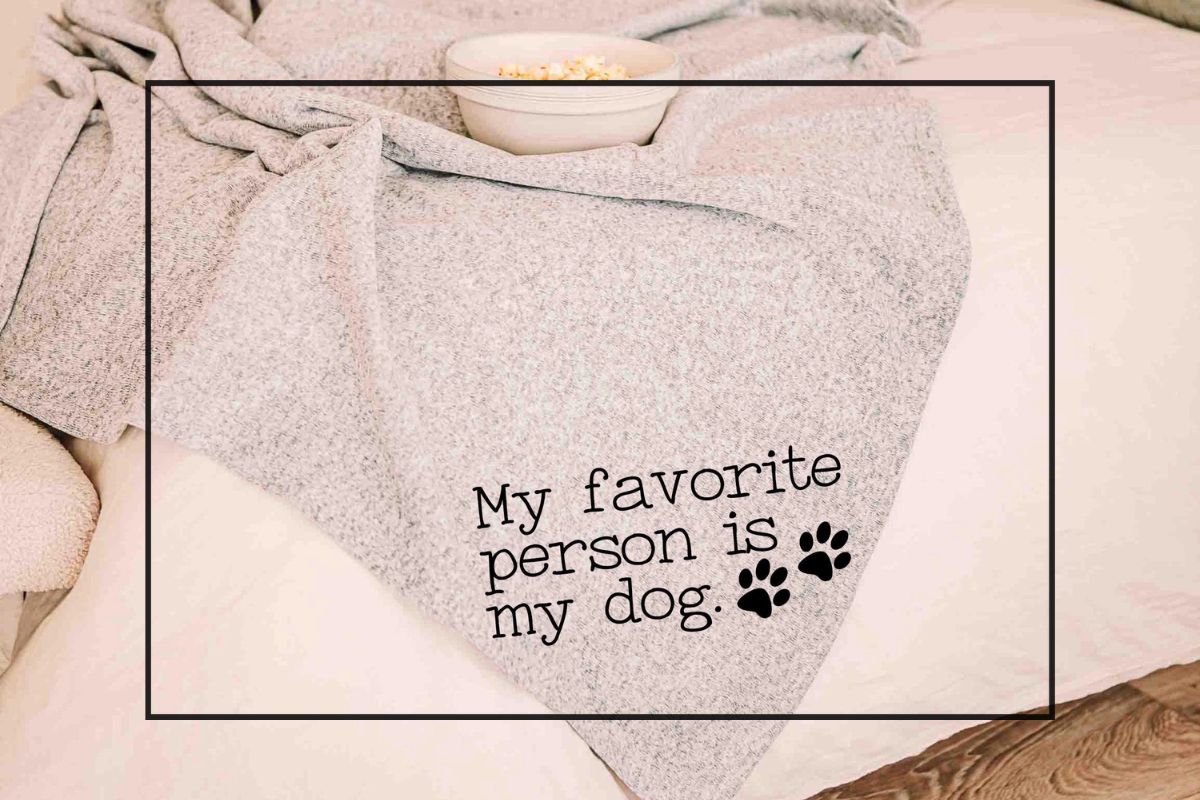 my favorite person is my dog blanket