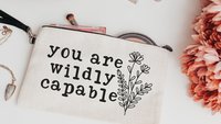 you are capable inspirational makeup bag for teens, positive affirmations for mom, wildly capable cosmetic bag for purse, women empowerment