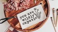you are capable inspirational makeup bag for teens, positive affirmations for mom, wildly capable cosmetic bag for purse, women empowerment