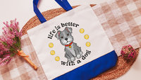life is better with a dog mini Schnauzer tote bags for dog lover Mothers day gift for dog mom, cute Schnauzer mom gifts, standard Schnauzer