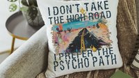 why take the high road sarcastic throw pillows for bed, I prefer the psychopath funny gifts for best friend, college dorm decor girl, snarky
