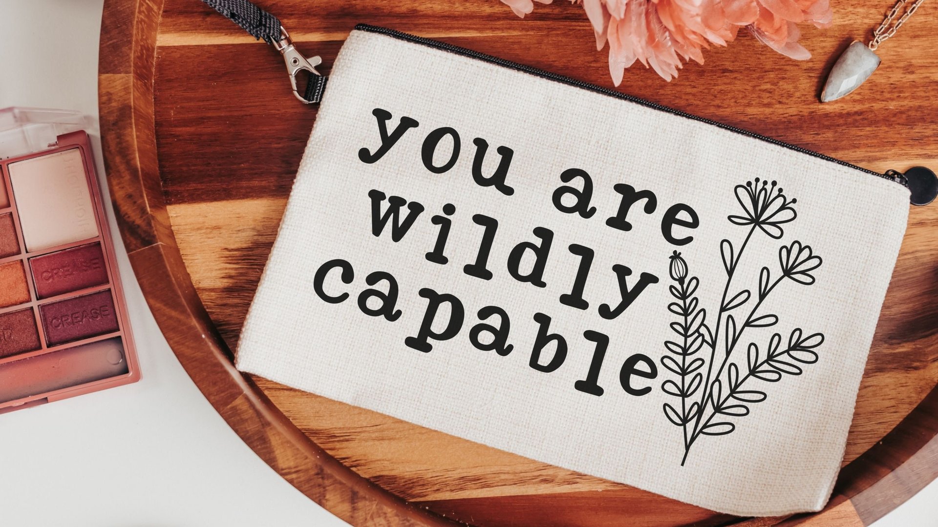 you are capable inspirational makeup bag for teens, positive affirmations for mom, wildly capable cosmetic bag for purse, women empowerment