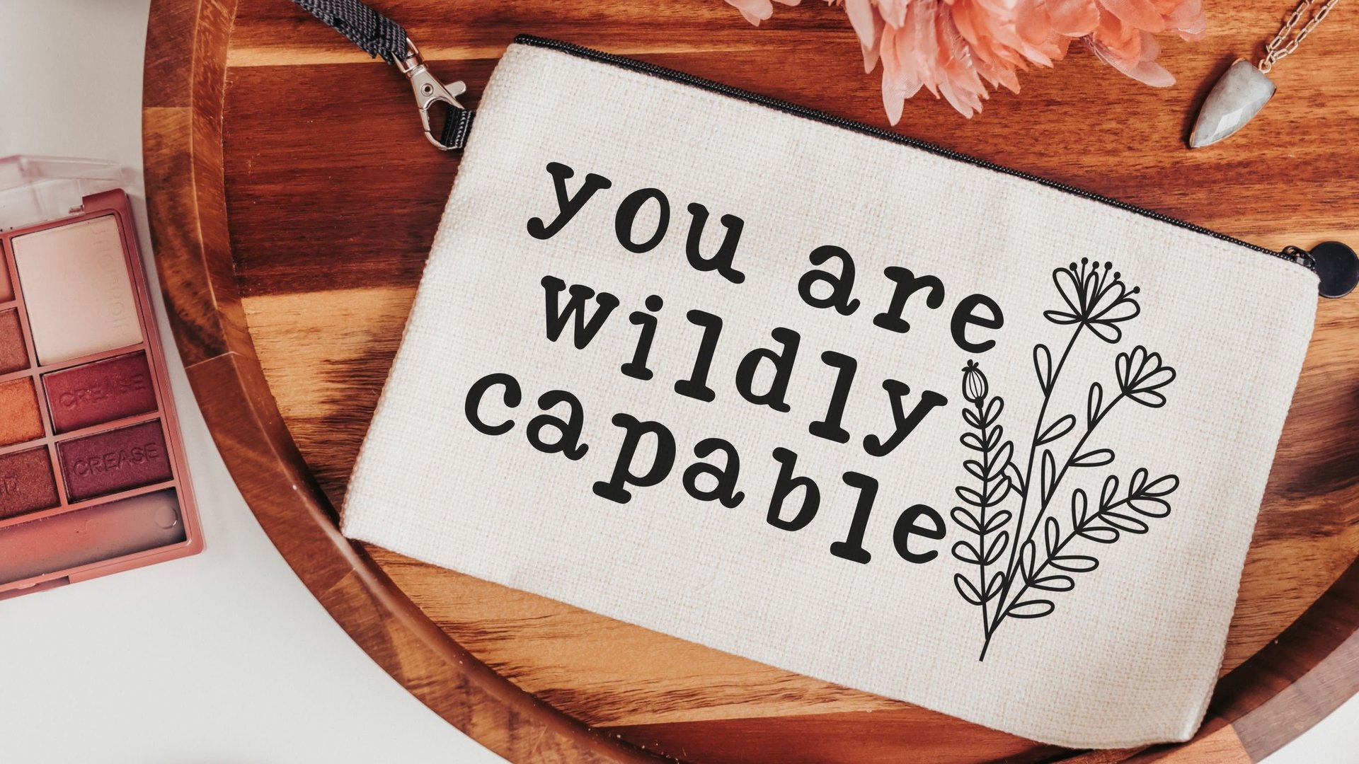 you are capable inspirational makeup bag for teens, positive affirmations for mom, wildly capable cosmetic bag for purse, women empowerment