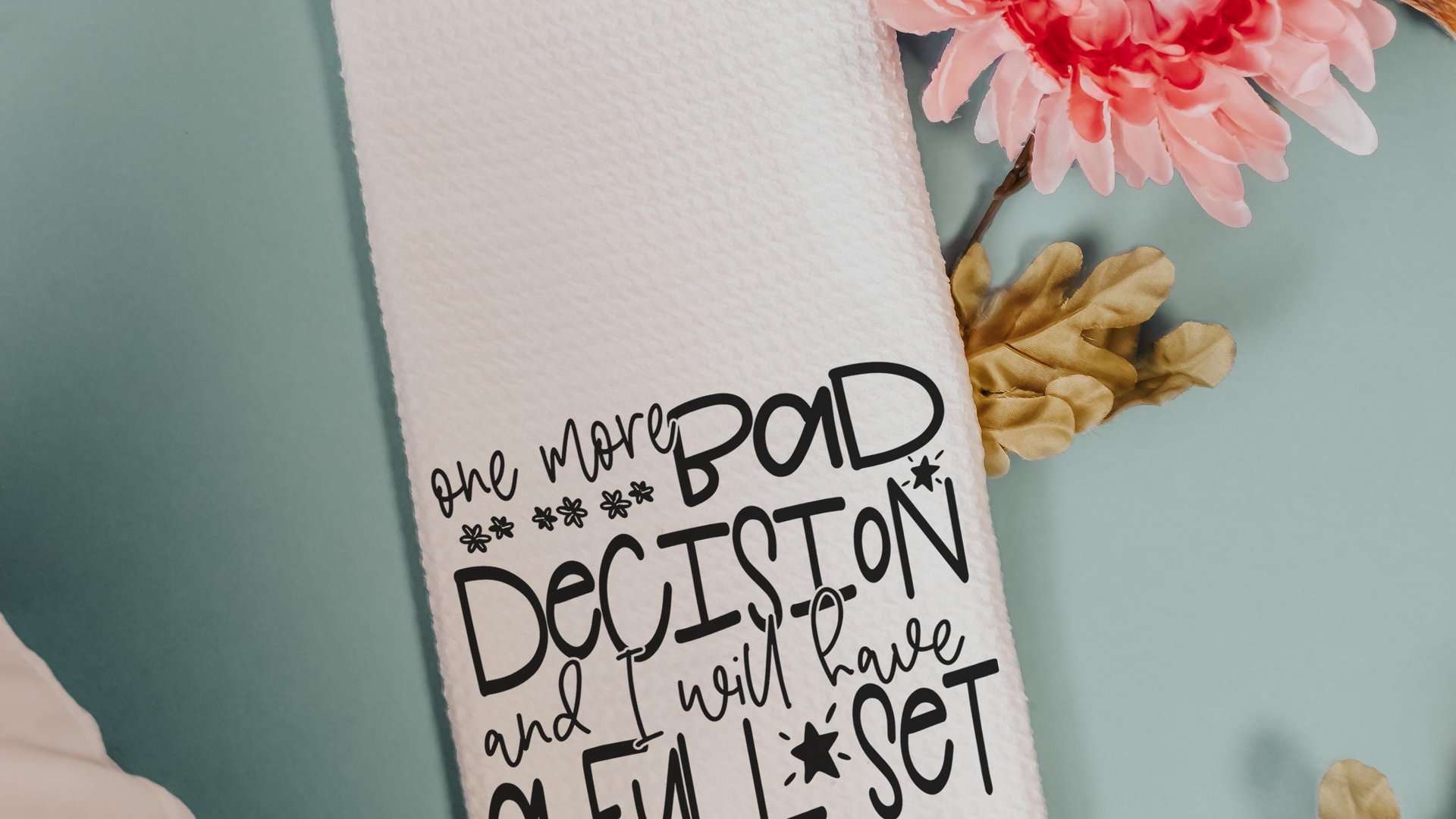 bad decisions quote sassy kitchen towel home decor, snarky gifts, divorce gift for her, bad decisions make good stories funny kitchen items