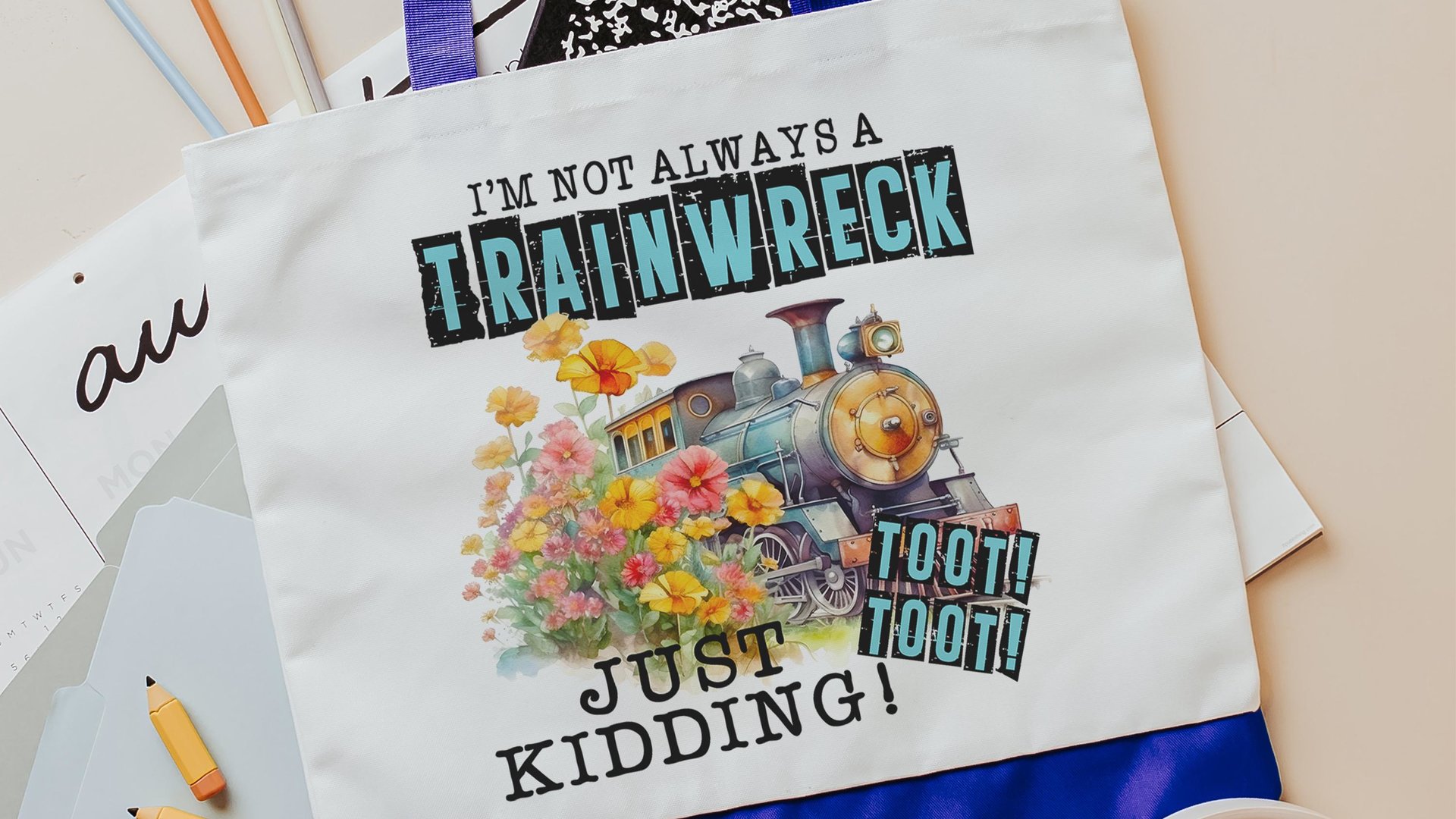 i'm not always a trainwreck funny tote bag for college students, back to school gifts for teachers, just kidding toot toot snarky tote bag