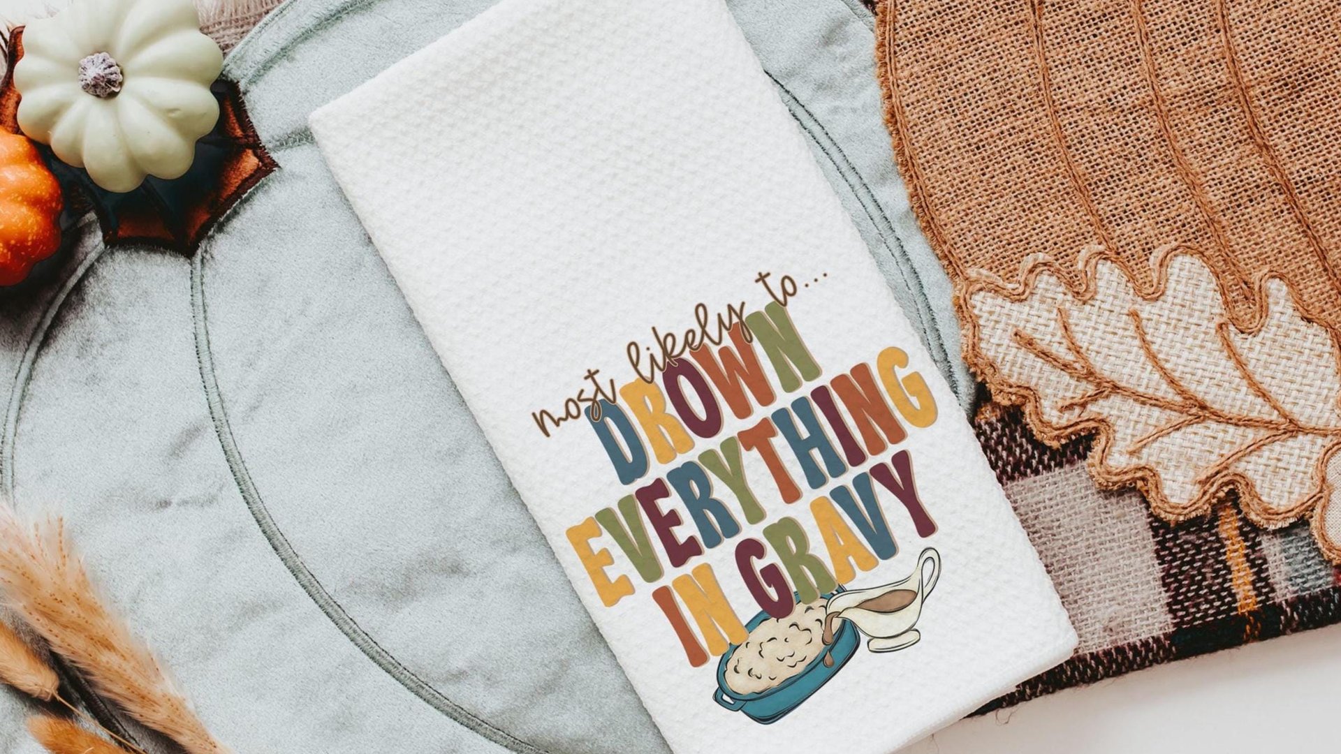 most likely to Thanksgiving edition funny kitchen towels for ladies, fall home decor gifts for adults, bring the wine Friendsgiving brunch