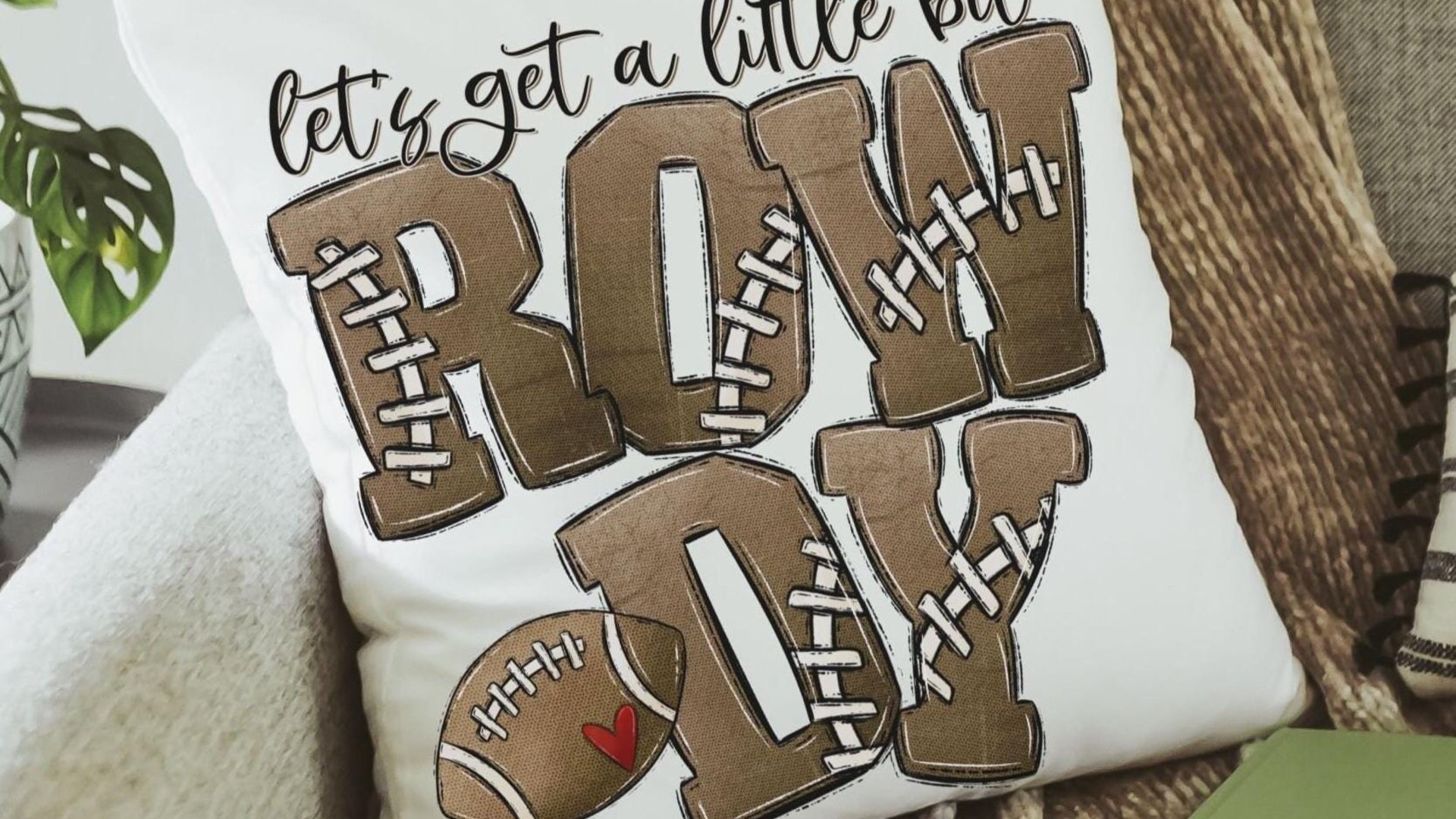 Lets get rowdy football throw pillow