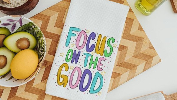 focus on the good positive affirmation kitchen towels for sisters, inspirational gifts for women, college apartment decor, mental health